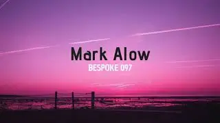 Mark Alow on Bespoke Radio [Mix]