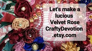 Velvet Rose Tutorial, DIY Victorian style roses, How to make a fabric flower, Burgundy rose