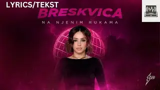 BRESKVICA - NA NJENIM RUKAMA - (LYRICS/TEKST)