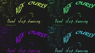 Alex Curly - Dont stop dancing