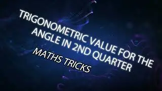Trigonometric value for the Angle in 2nd quarter|| Math’s tricks || Mathematics