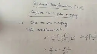 Bilinear Transformation - S plane to Z- plane mapping.