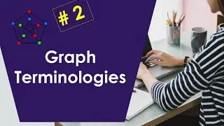 Graph Theory 2 : Basic Graph Terminologies