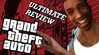 Reviewing EVERY Grand Theft Auto Game - GTA Retrospective (1 of 2)
