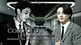 Jungkook fiction ; IMAGINE | Cold CEO | PT 3 𝒘𝒂𝒓𝒎𝒊𝒏𝒈 𝒕𝒉𝒆 𝒄𝒐𝒍𝒅 𝒃𝒐𝒔𝒔'𝒔 𝒉𝒆𝒂𝒓𝒕