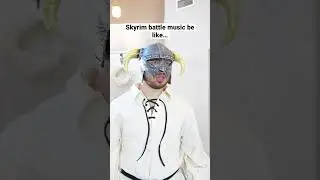 Skyrim Battle Music Be Like… 