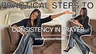 THE BEST STEPS TO CONSISTENCY IN PRAYER| Prayer Journaling for beginners!| Real 10 Step Guide