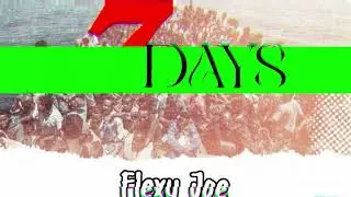 Flexy joe 7DAYS (official audio)