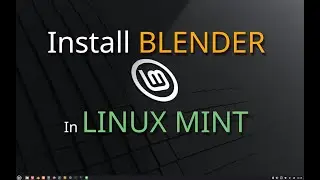 Installing Blender in Linux Mint!