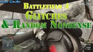 Battlefield 4 Glitches & Random Nonsense 1#