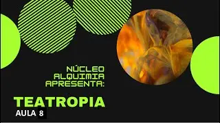 AULA 8: TEATROPIA -- AULAS DE TEATRO PARA EXPANSÃO.