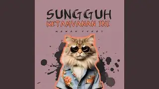 SUNGGUH KETAMVANAN INI