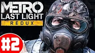 METRO LAST LIGHT REDUX [2К] 💥 ИГРА ЛЕГЕНДА (!) 💥 2 серия