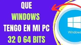 COMO SABER QUE WINDOWS TENGO EN MI PC 32 O 64 BITS