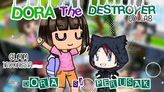 🍀 DORA THE DESTROYER 🍀 {DORA SI PERUSAK} //GLMM INDONESIA//