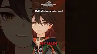 My Genshin team but with this trend?? 