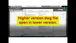 How To Open Higher version DWG File in Lower version in AutoCad.