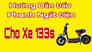 Hướng Dẫn Cách Nối Dây Phanh Ngắt Điện Cho Xe 133S