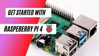 Get Started with Raspberry Pi 4 | Setup Rasberry Pi 4