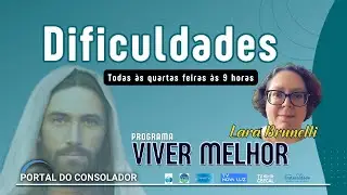 PROGRAMA: VIVER MELHOR - DIFICULDADES - LARA BRUNELLI