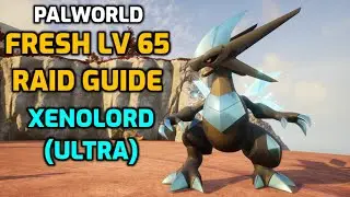 Palworld: Fresh Lv 65 Raiding Guide - Part 1: Xenolord (Ultra) | Zero Breeding v0.6.5