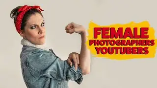 6 Amazing WOMEN PHOTOGRAPHERS you should know!