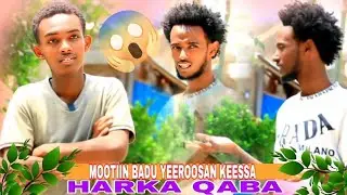 🛑 MOOTIIN BADU YEEROOSAN KEESSA // HARKAA QABA🙆😱