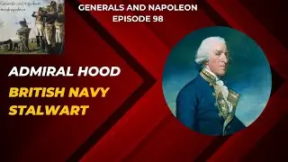 Episode 98 - Admiral Hood of the British navy