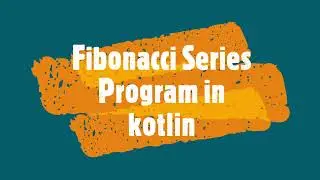 Fibonacci Series Program In Kotlin 