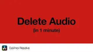 How to Delete Audio in DaVinci Resolve | 1 Minute Tutorial