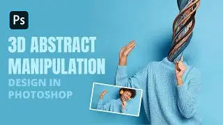 3D Abstract  Photo Manipulation in Photoshop