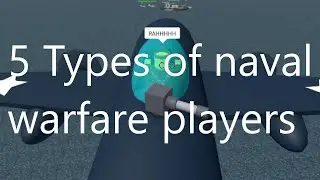 5 Types of Naval Warfare Players. Roblox