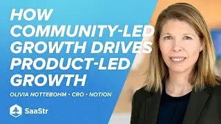 How Community-Led Growth Drives Product-Led Growth with Notion CRO, Olivia Nottebohm