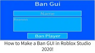 How to make a BAN GUI in ROBLOX STUDIO 2020!
