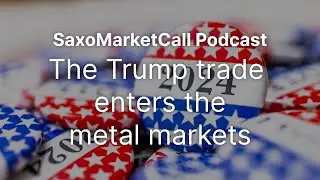 Podcast: The Trump trade enters the metal markets