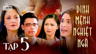 ĐỊNH MỆNH NGHIỆT NGÃ - Tập 5 FULL | Sau cuộc chiến sinh tử, em gái có TÌNH CẢM SAI TRÁI với anh rể
