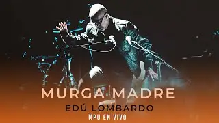Edú Lombardo - Murga Madre (MPU 2021)