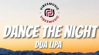 Dance the night (Lyrics) -  Dua Lipa
