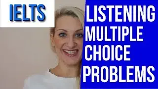IELTS LISTENING: Multiple Choice Problems and Distractions