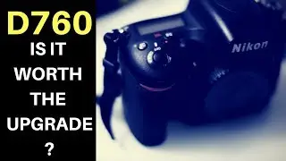 Nikon D760 specs, Is it worth upgrading from your D750?
