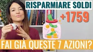 COME RISPARMIARE SOLDI: Fai già queste 7 azioni super importanti per il tuo BUDGET e il RISPARMIO?