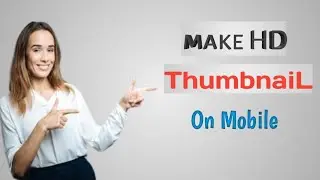 HD Thumbnail Maker/HD Thumbnail Android/HD Thumbnail YouTube 2020
