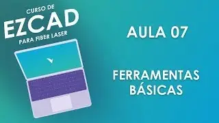 Ferramentas básicas no Ezcad | Curso de Ezcad para Fiber