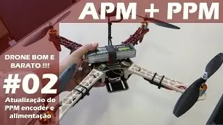 Good and Cheap Drone! - Video 02 - APM - PPM Encoder + Power + Barometer