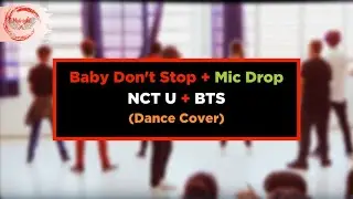 Baby Don't Stop x Mic Drop - NCT U x BTS (Mix - Dance Cover) [Midnight A.]