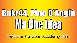 Bnkr44 - Pino D'angiò - Ma che idea (Versione Karaoke Academy Italia)