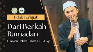 Lukman Hakim Rahim, Lc, M.Ag | Agar tidak terhijab dari (keberkahan) bulan Ramadhan