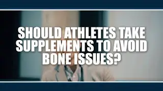 Should athletes take supplements to avoid bone issues?  Craig Sale