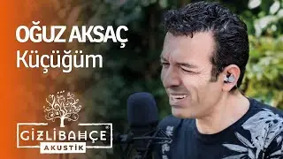 Oğuz Aksaç - Küçüğüm (Akustik)