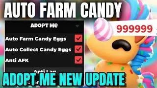 NEW Adopt Me! Roblox Script | Auto Farm Candy Eggs, Auto Collect Candy Eggs, Anti AFK